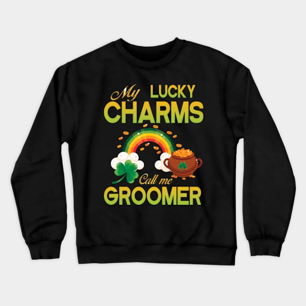 Saint Patrick Gold Shamrocks My Lucky Charms Call Me Groomer Crewneck Sweatshirt by bakhanh123